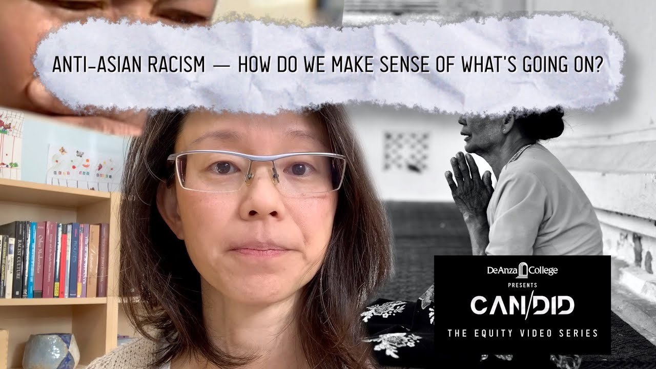 Anti-Asian Racism -- How Do We Make Sense of What's Going On? De Anza College CAN/DID